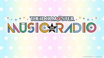 THE IDOLM@STER MUSIC ON THE RADIO #357